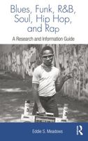 Blues, Funk, Rhythm and Blues, Soul, Hip Hop, and Rap - A Research and Information Guide.