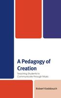 Pedagogy of Creation - Teaching Students To Communicate Through Music.