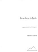 Come, Come Ye Saints : For Soprano Soloist, Mixed Choir and Piano (2008).