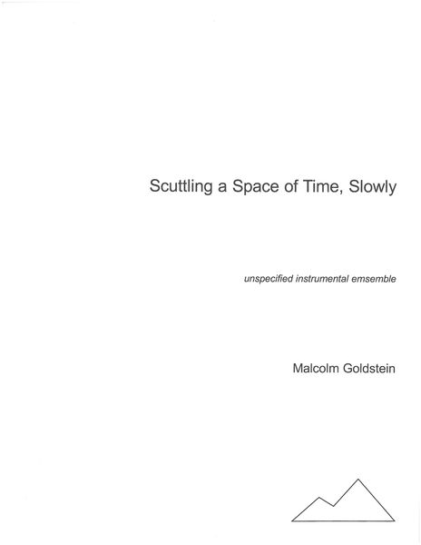 Scuttling A Space of Time, Slowly : For Unspecified Instrumental Ensemble (2014).