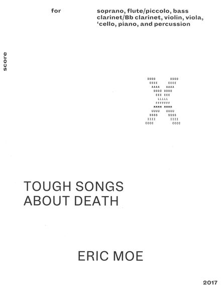 Tough Songs About Death : For Soprano, Flute, Clarinet, Violin, Viola, Cello, Piano & Percussion.