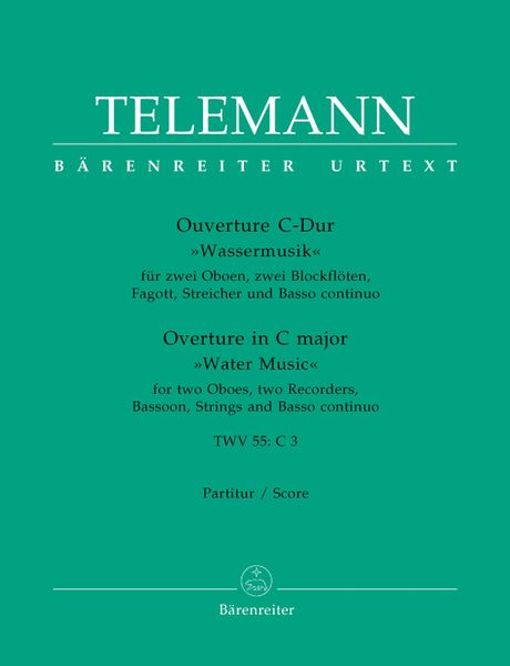 Ouverture C-Dur TWV 55:C3 Wassermusik : For Orchestra / edited by Friedrich Noack.