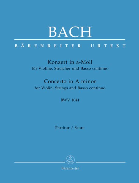 Concerto In A Minor, BWV 1041 : For Violin, Strings and Basso Continuo / edited by Dietrich Kilian.