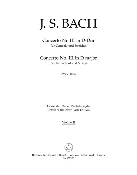 Concerto No. III In D-Dur, BWV 1054 : Für Cembalo und Streicher / edited by Werner Breig.