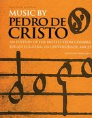 Music by Pedro De Cristo (C1550-1618) / edited by Owen Rees.