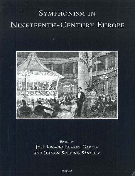 Symphonism In Nineteenth-Century Europe / edited by J. I. Suárez García and R. Sobrino.