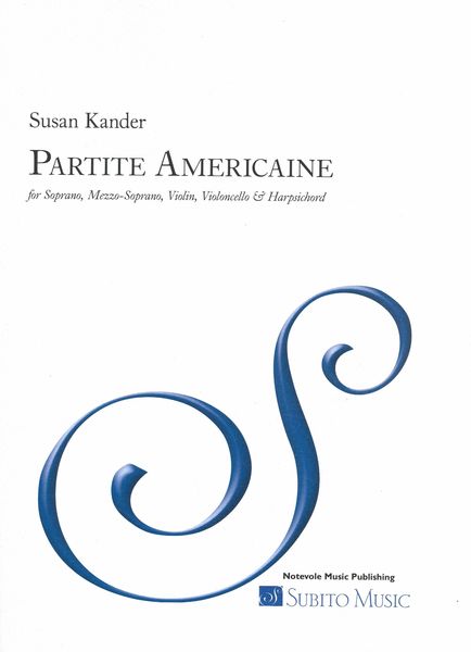 Partite Américaine : For Soprano, Mezzo Soprano, Violin, Violoncello and Harpsichord.