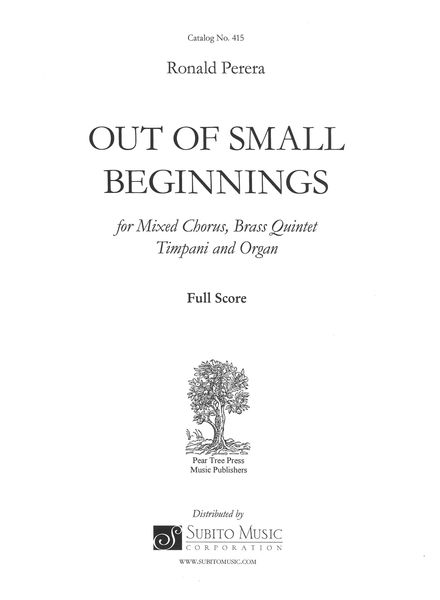 Out of Small Beginnings : For Mixed Chorus, Brass Quintet, Timpani and Organ (1986).