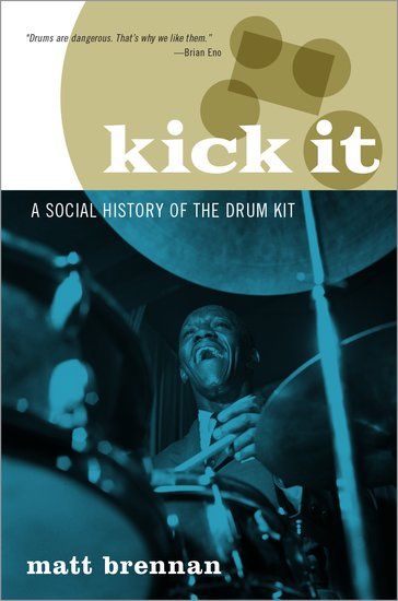 Kick It : A Social History of The Drum Kit.