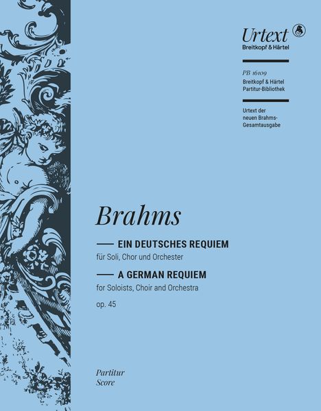 Deutsches Requiem, Op. 45 : Für Soli, Chor und Orchester / Ed. Michael Struck and Michael Musgrave.