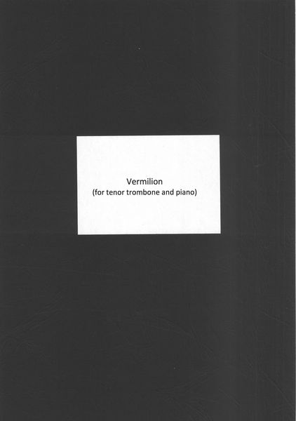 Vermilion : For Tenor Trombone and Piano (2019).