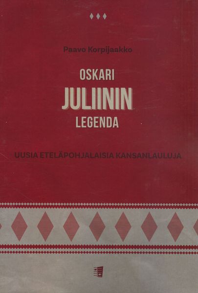 Oskari Juliinin Legenda - Uusia Eteläpohjalaisia Kansanlauluja : For Voice and Piano.