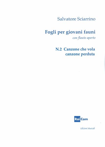 Fogli Per Giovani Fauni Con Flauto Aperto, N. 2 : Canzone Che Vola, Canzone Perduta (2018).