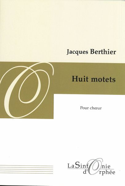 Huit Motets : Pour Choeur.