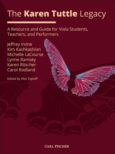 The Karen Tuttle Legacy : A Resource and Guide For Viola Students, Teachers, and Performers.