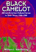 Black Camelot : African-American Culture Heroes In Their Times, 1960-1980.