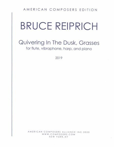 Quivering In The Dusk, Grasses : For Flute, Vibraphone, Harp and Piano (2019).