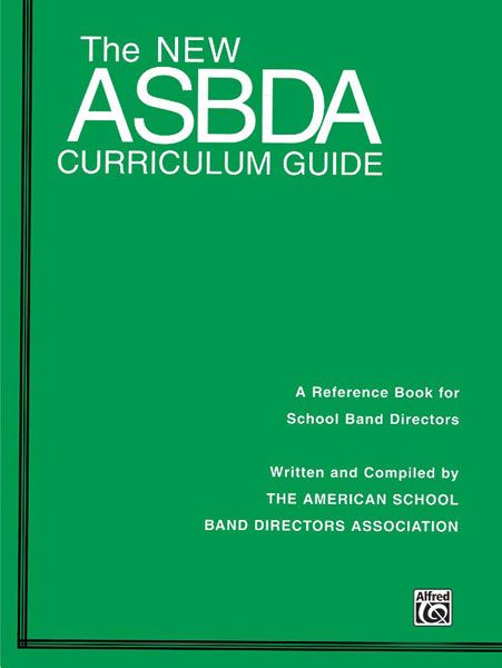 New A.S.B.D.A. Curriculum Guide : A Reference Book For School Band Directors.