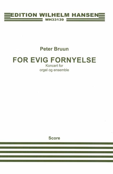 For Evig Fornyelse (Eternal Renewal) : Koncert For Orgel Og Ensemble (2018).