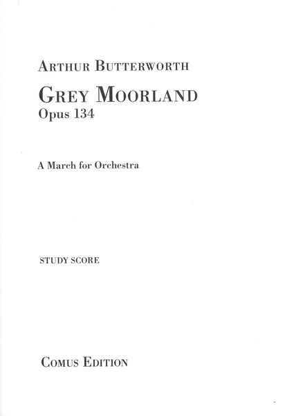 Grey Moorland, Op. 134 : A March For Orchestra.