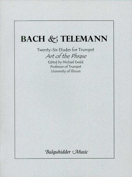 Bach & Telemann : Twenty-Six Etudes For Trumpet (Art Of The Phrase) / edited by Michael Ewald.