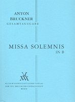 Missa Solemnis In B (1854) / edited by Leopold Nowak.