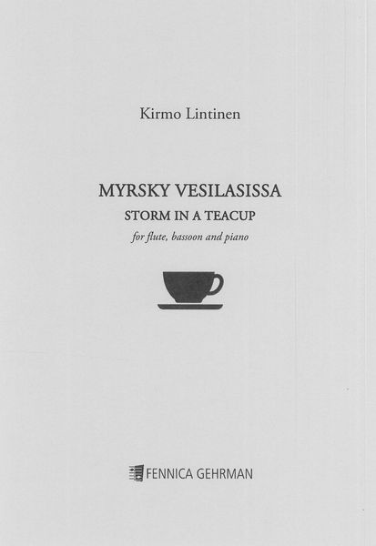 Myrsky Vesilasissa = Storm In A Teacup : For Flute, Bassoon and Piano (2014).