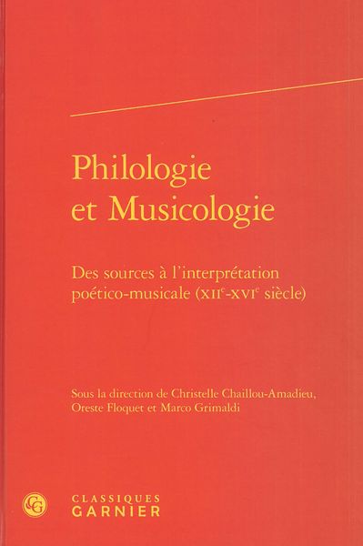 Philologie et Musicologie : Des Sources à l'Inteprétation Poético-Musicale (XIIe-XVIe Siècle).