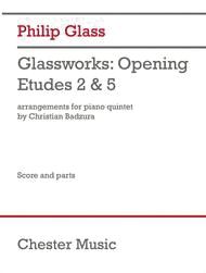 Glassworks - Opening, Etudes No. 2 and 5 : For Piano Quintet / arranged by Christian Badzura.