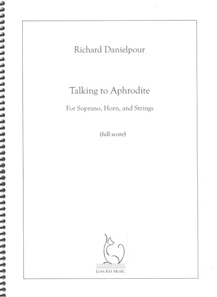 Talking To Aphrodite : For Soprano, Horn and Strings (2015).