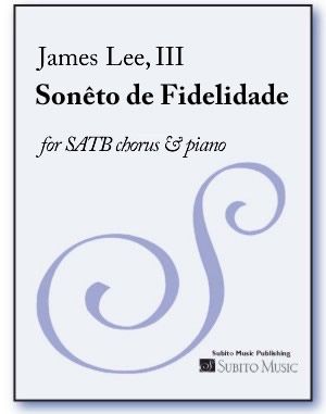 Sonêto De Fidelidade : For SATB Chorus and Piano (2007) / Text by Vinícius De Moraes.