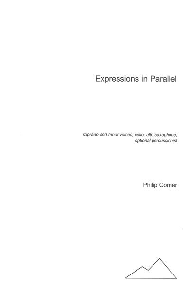 Expressions In Parallel : For Soprano and Tenor Voices, Cello, Alto Saxophon & Optional Percussion.