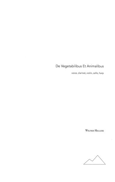 De Vegetabilibus et Animalibus : For Voice, Clarinet, Violin, Cello and Harp.