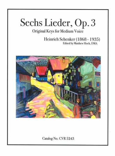 Sechs Lieder, Op. 3 : Original Keys For Medium Voice / edited by Matthew Hoch.