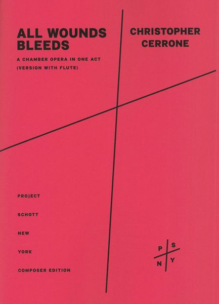 All Wounds Bleed : A Chamber Opera In One Act (Version With Flute).