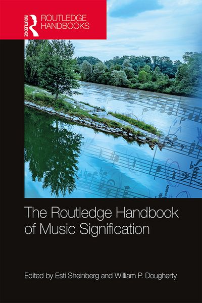 Routledge Handbook of Music Signification / Ed. Esti Sheinberg and William P. Dougherty.