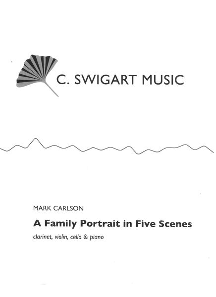 Family Portrait In Five Scenes : For Clarinet, Violin, Cello and Piano (2005).