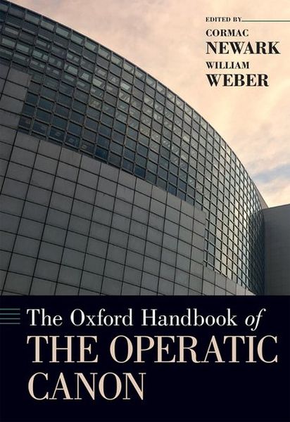 The Oxford Handbook of The Operatic Canon / Ed. Cormac Newark and William Weber.