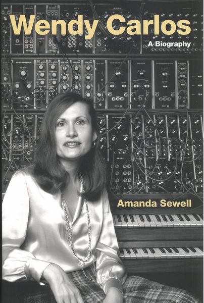 Wendy Carlos : A Biography.