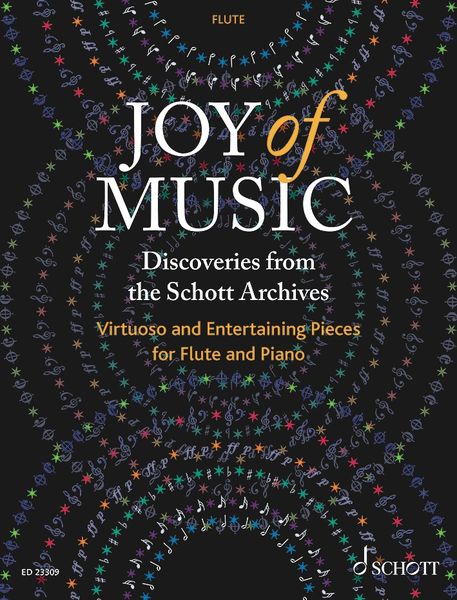 Joy of Music - Discoveries From The Schott Archives : Virtuoso and Entertaining Pieces For Flute.