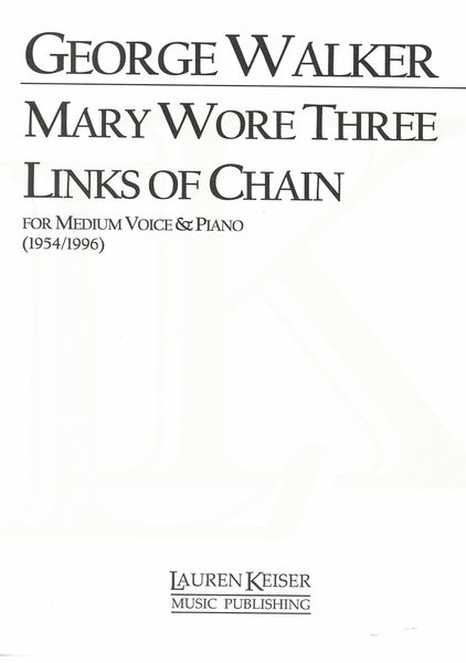 Mary Wore Three Links of Chain : For Medium Voice and Piano (1954/1996).