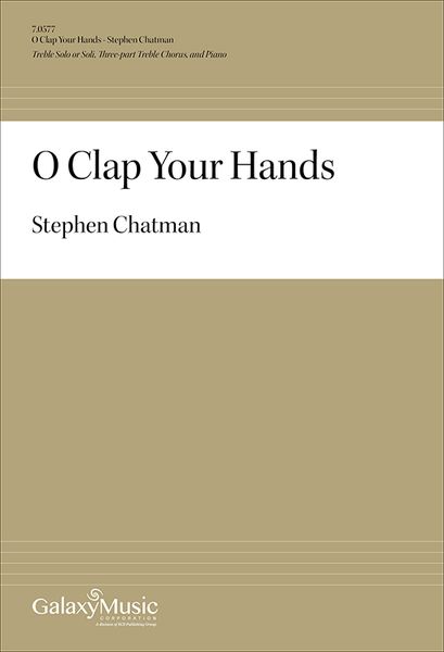 O Clap Your Hands : For Treble Solo Or Soli, Three-Part Treble Chorus and Piano [Download].
