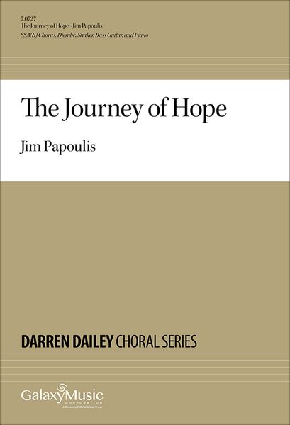 Journey of Hope : For SSA(B) Chorus, Djembe, Shaker, Bass Guitar and Piano (2010) [Download].
