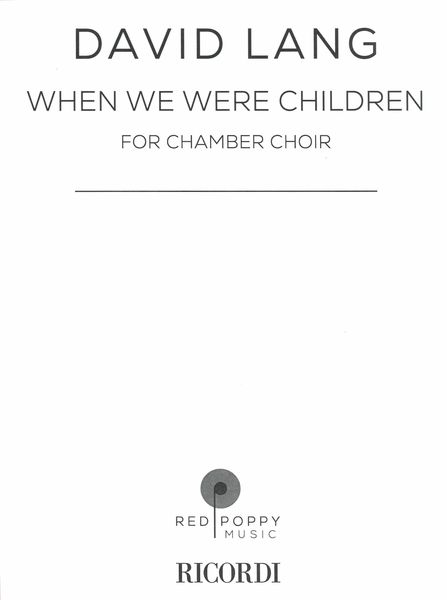 When We Were Children : For Chamber Choir.