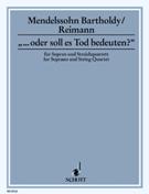 Oder Soll Es Tod Bedeuten? : 8 Lieder und Ein Fragment For Soprano and String Quartet.