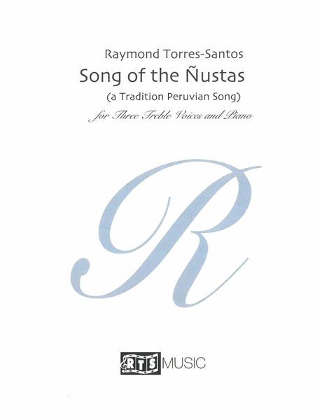 Song of The Ñustas (A Traditional Peruvian Song) : For Three Treble Voices & Piano [Download].