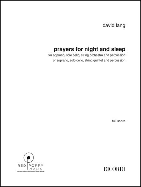 Prayers For Night and Sleep : For Soprano, Solo Cello, String Orchestra and Percussion (2018).