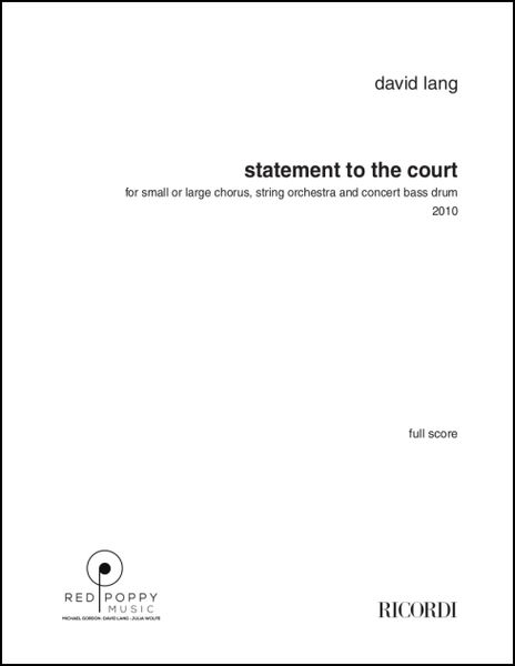 Statement To The Court : For Small Or Large Chorus, String Orchestra and Concert Bass Drum (2010).