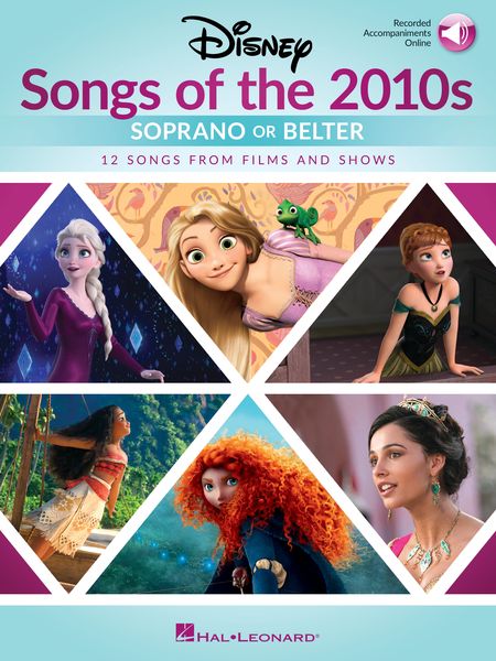 Disney Songs of The 2010s : For Soprano Or Belter.