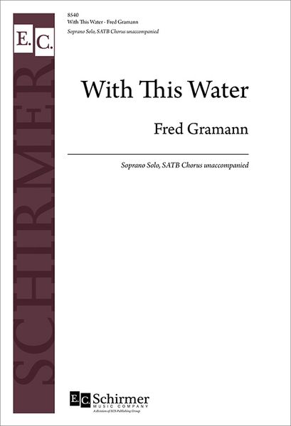 With This Water : For Soprano Solo and SATB A Cappella [Download].
